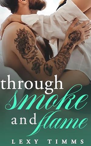 Through Smoke and Flame by Lexy Timms