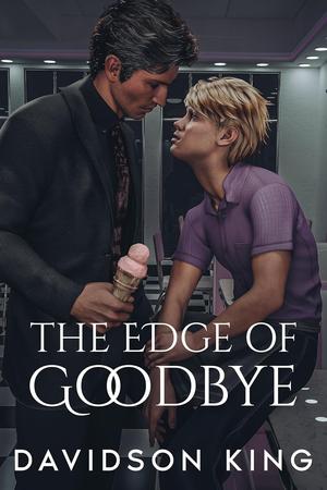 The Edge of Goodbye by Davidson King