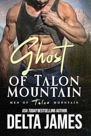 Ghost of Talon Mountain: A Former Military, Mountain Man Romantic Suspense (Men of Talon Mountain #5)