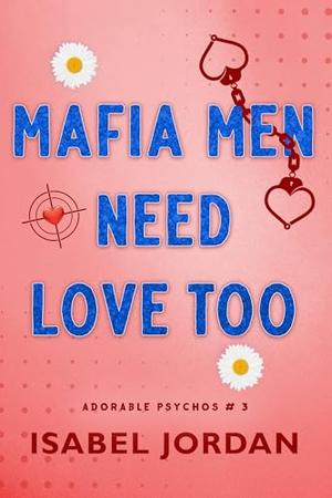 Mafia Men Need Love Too by Isabel Jordan