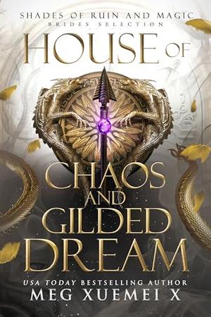 House of Chaos and Gilded Dream by Meg Xuemei X
