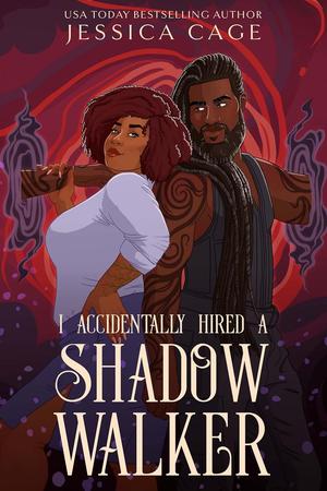 I Accidentally Hired a Shadow Walker by Jessica Cage