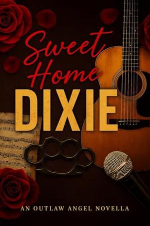 Sweet Home Dixie: An Outlaw Angel Novella by Lynn Walker