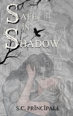 Safe in Shadow by S.C. Principale