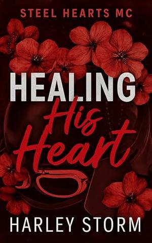 Healing His Heart: A Widower Biker and Single Mom Second Chance Small Town Motorcycle Club Romance by Harley Storm