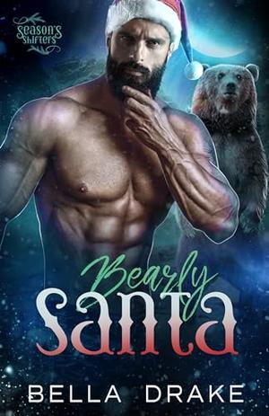 Bearly Santa: A Christmas Fated Mates Romance by Bella Drake