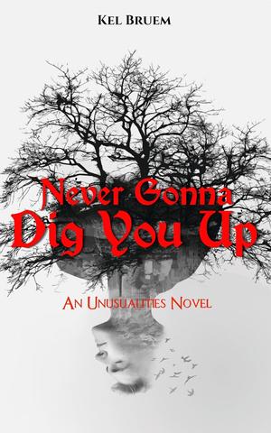 Never Gonna Dig You Up by Kel Bruem