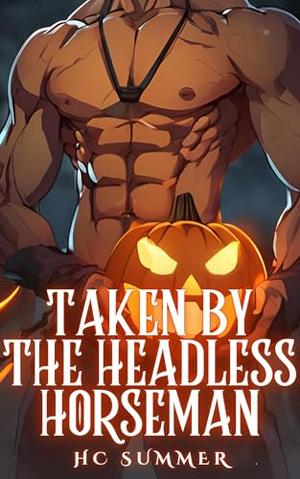 Taken by the Headless Horseman: Monster Erotica Short Story by HC Summer