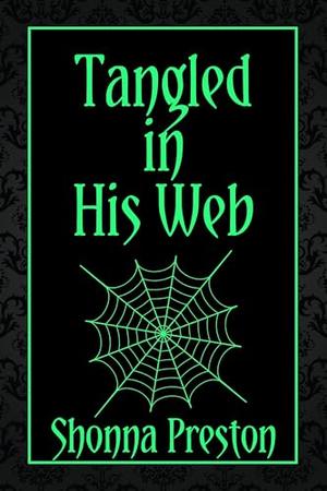 Tangled in His Web by Shonna Preston