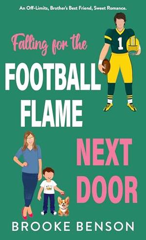 Falling For The Football Flame Next Door by Brooke Benson