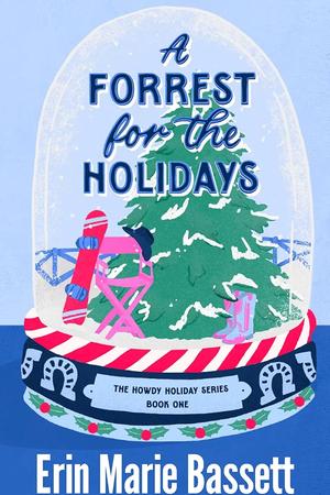 A Forrest for the Holidays by Erin Marie Bassett