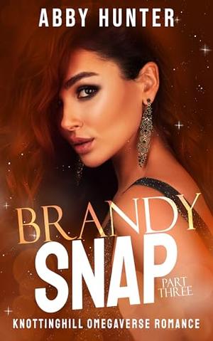 Brandy Snap: Part Three by Abby Hunter
