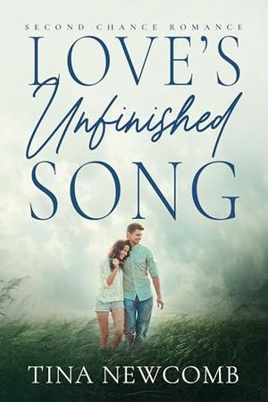 Love's Unfinished Song: A sweet second chance romance by Tina Newcomb