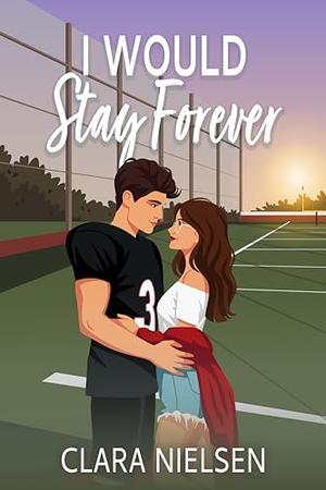 I Would Stay Forever by Clara Nielsen