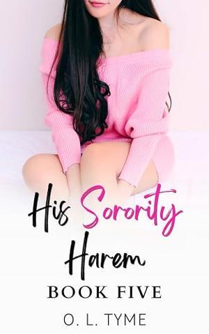 His Sorority Harem: Book Five by O. L. Tyme