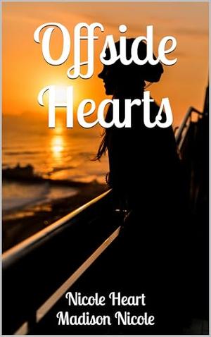 Offside Hearts (Never Ending Beauty by Nicole Heart, Madison Nicole