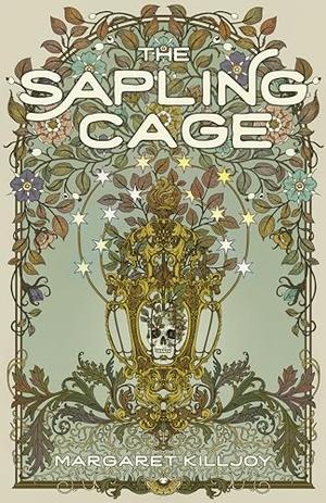 The Sapling Cage by Margaret Killjoy