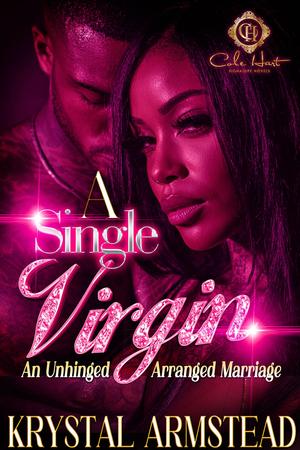 A Single Virgin: An Unhinged Arranged Marriage by Krystal Armstead