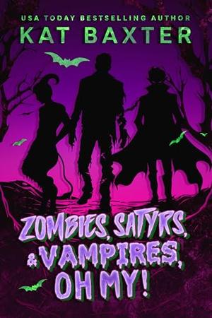 Zombies, Satyrs and Vampires, Oh My! by Kat Baxter