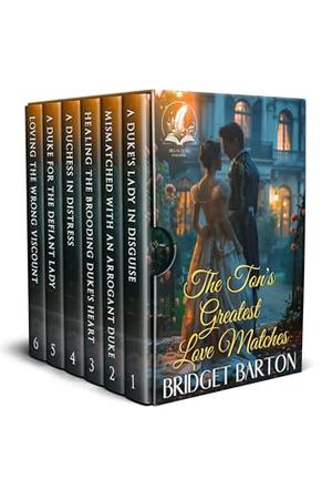 The Ton's Greatest Love Matches: A Historical Regency Romance Collection by Bridget Barton