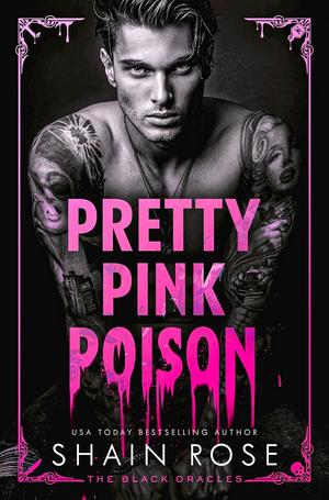 Pretty Pink Poison by Shain Rose