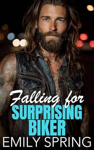 Falling for Surprising Biker: An Opposites Attract Bad Boy Romance by Emily Spring