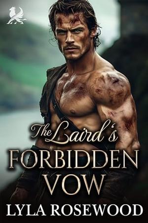 The Laird’s Forbidden Vow: Scottish Arranged Marriage Romance by Lyla Rosewood