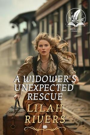 A Widower's Unexpected Rescue: An Inspirational Romance Novel by Lilah Rivers