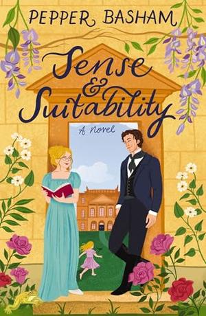 Sense and Suitability: A sweet Regency, enemies-to-lovers rom-com by Pepper Basham