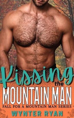 Kissing the Mountain Man by Wynter Ryan