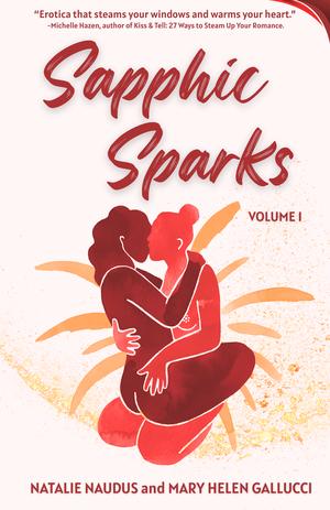 Sapphic Sparks: Volume 1 by Natalie Naudus, Mary Helen Gallucci