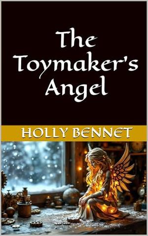 The Toymaker's Angel by Holly Bennet