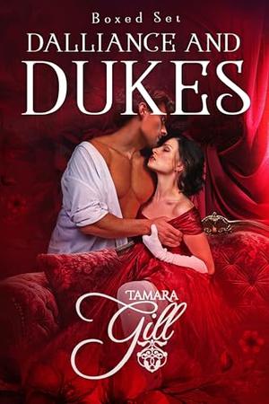 Dalliance and Dukes: Books 1-3 by Tamara Gill