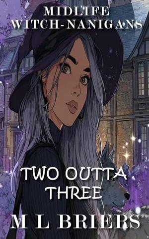 Midlife Witch-nanigans - Two Outta Three - Book Two: Women's Paranormal Comedy Romance by M L Briers