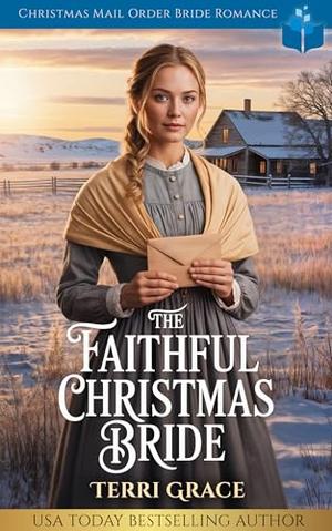 The Faithful Christmas Bride: Christmas Mail Order Bride Romance (Christmas Mail Order Brides Western Romance #1)
