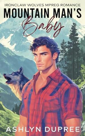 Mountain Man's Baby: An MPREG Romance by Ashlyn Dupree