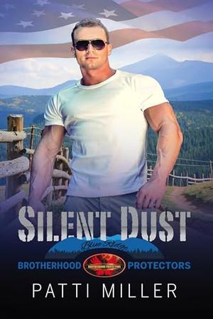 Silent Dust: Brotherhood Protector World by Patti Miller, Brotherhood Protectors World
