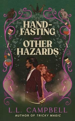 Hand-Fasting and Other Hazards: A Forced Proximity Cozy Paranormal Romance by L.L. Campbell