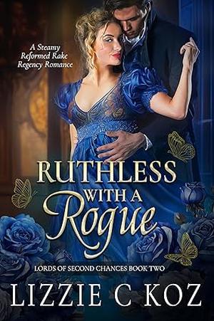 Ruthless with a Rogue by Lizzie C. Koz