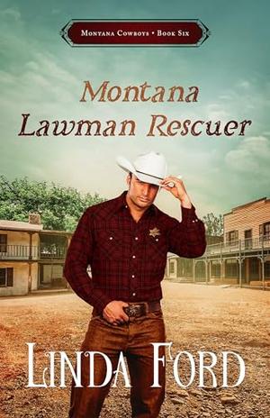 Montana Lawman Rescuer: Christian Western Romance- A Wounded Sheriff, an Amnesia Stricken Heroine, and Love's Redemption (Big Sky Country #6)
