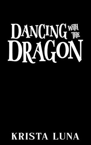 Dancing with the Dragon: A Cozy Fantasy Romance by Krista Luna