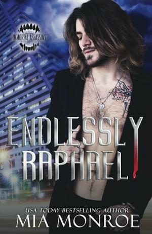 Endlessly Raphael by Mia Monroe