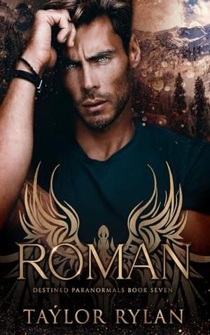 Roman: Destined Paranormals Book Seven by Taylor Rylan