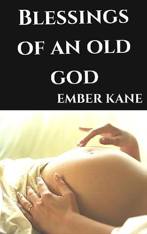 Blessings of an Old God: A Magical Mpreg Story by Ember Kane