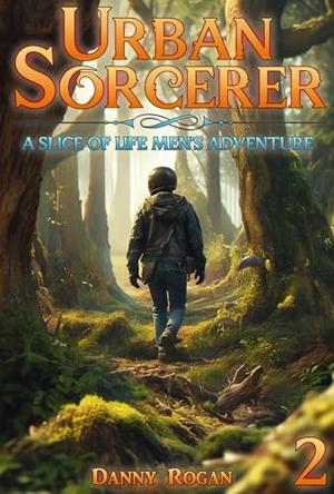 Urban Sorcerer 2: A Slice-of-Life Men's Adventure by Danny Rogan