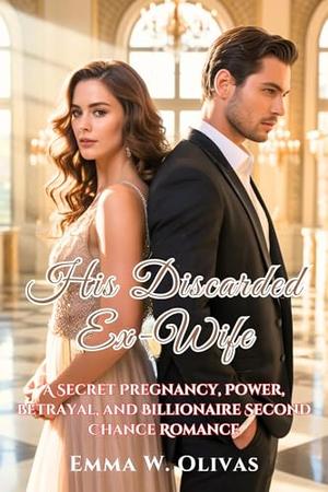 His Discarded Ex-Wife: A Secret Pregnancy, Power, Betrayal, and Billionaire Second Chance Romance (The Billionaire’s Game #7)