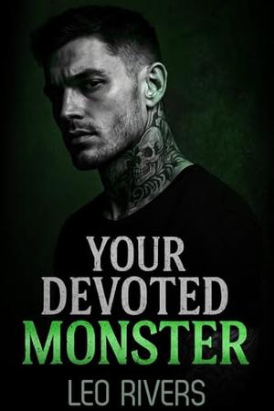 Your Devoted Monster: A Dark MM Serial Killer Romance by Leo Rivers