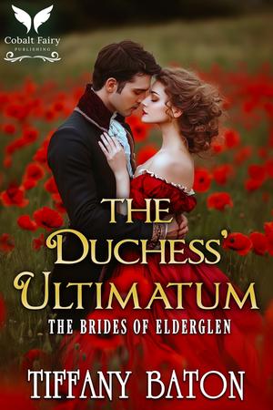 The Duchess’ Ultimatum: A Historical Regency Romance Novel by Tiffany Baton