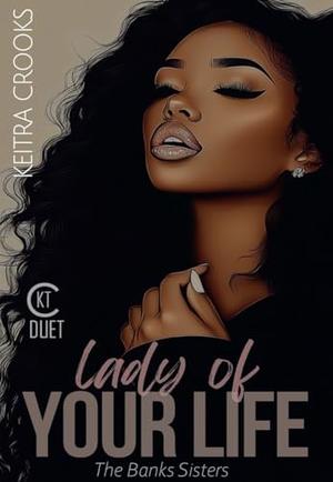 Lady of Your Life: (The Banks Sisters Duet) Book 2 by Keitra Crooks