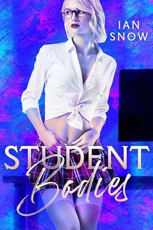 Student Bodies: A Steamy Age Gap Collection by Ian Snow